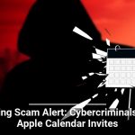 Phishing Scam Alert: Cybercriminals Hack Apple Calendar Invites